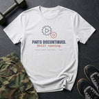 Parts Discontinued. Still Running. T-Shirt in White