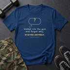Walked Into the Gym and Forgot Why. Stayed Anyway. T-Shirt in Heather Navy