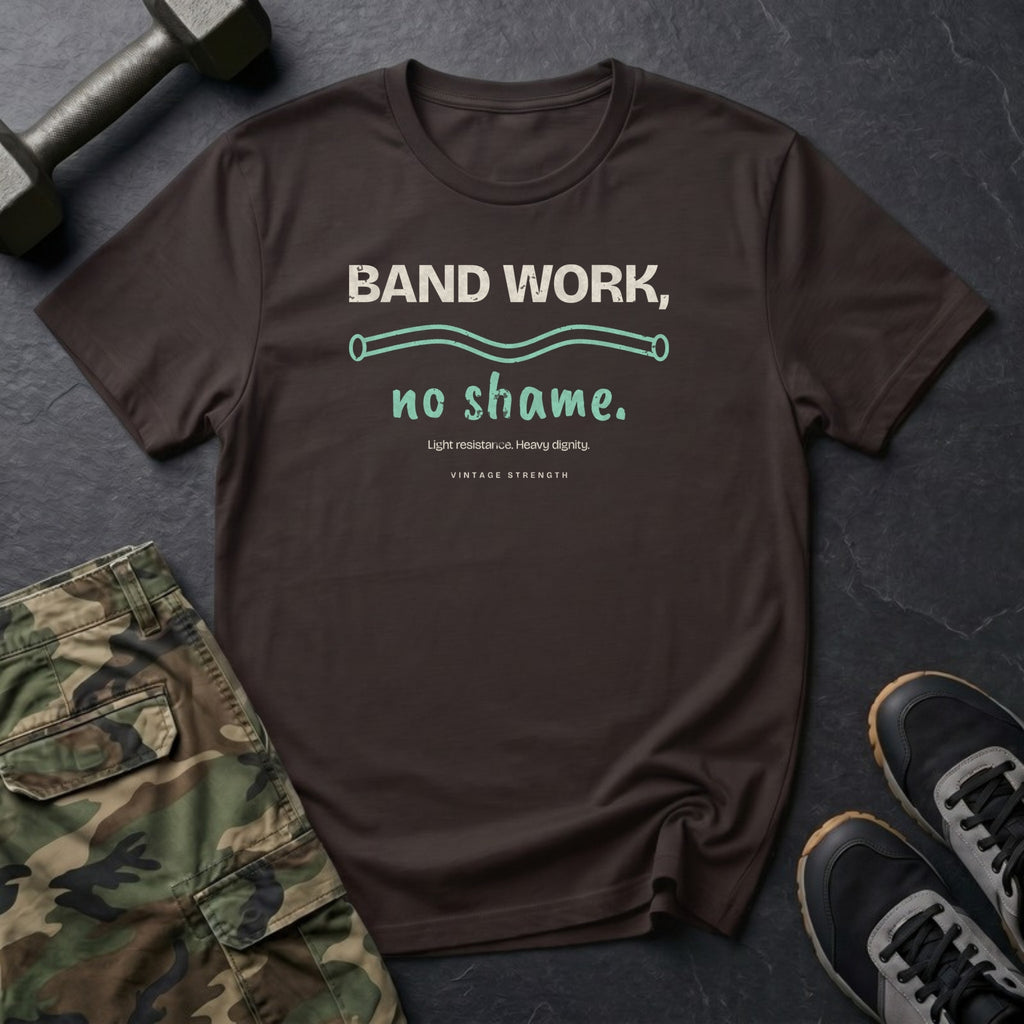 Band Work, No Shame T-Shirt in Dark Chocolate