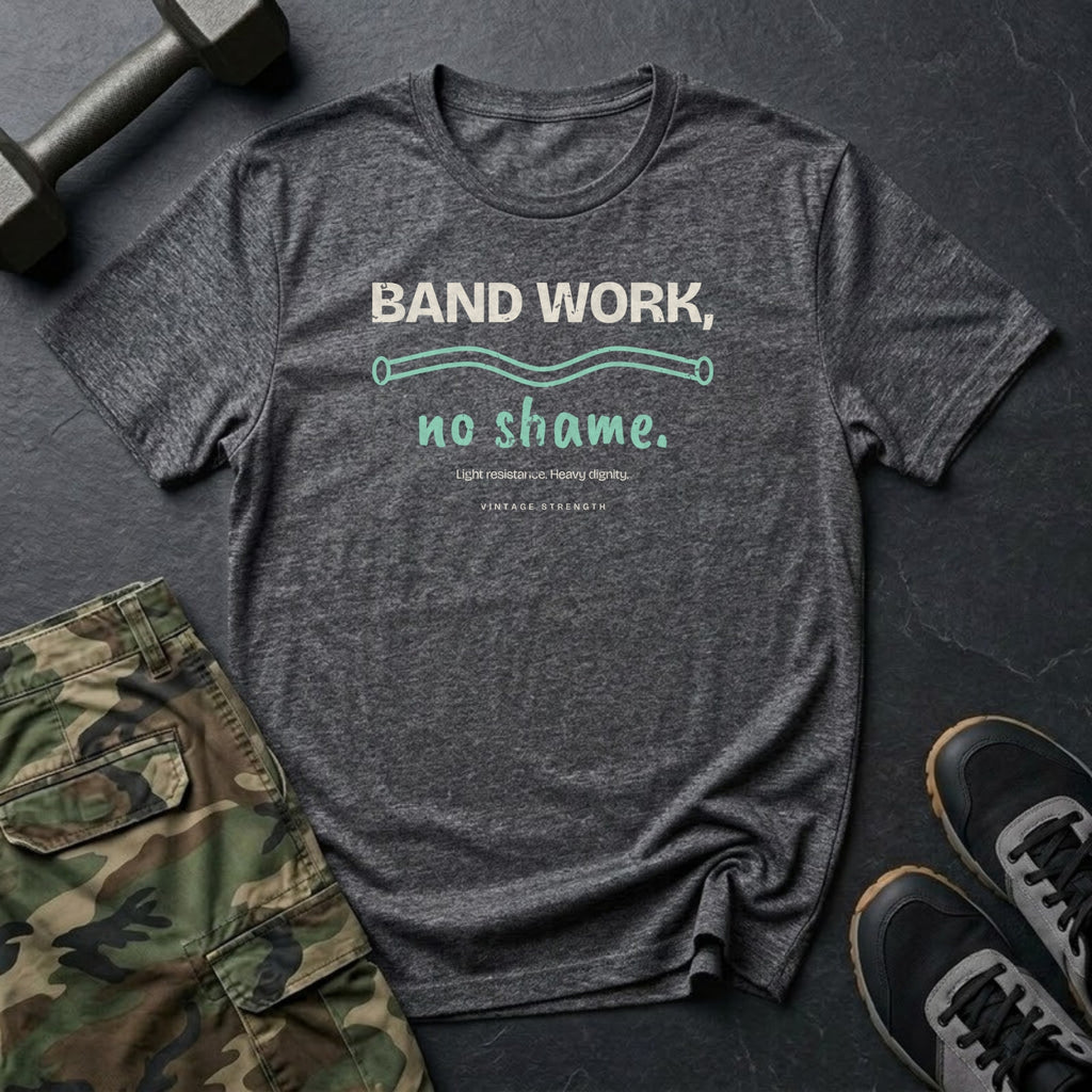 Band Work, No Shame T-Shirt in Dark Heather