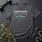 Band Work, No Shame T-Shirt in Dark Heather