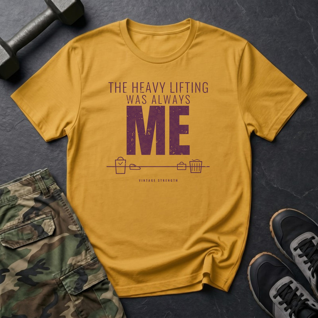 The Heavy Lifting Was Always Me T-Shirt in Daisy