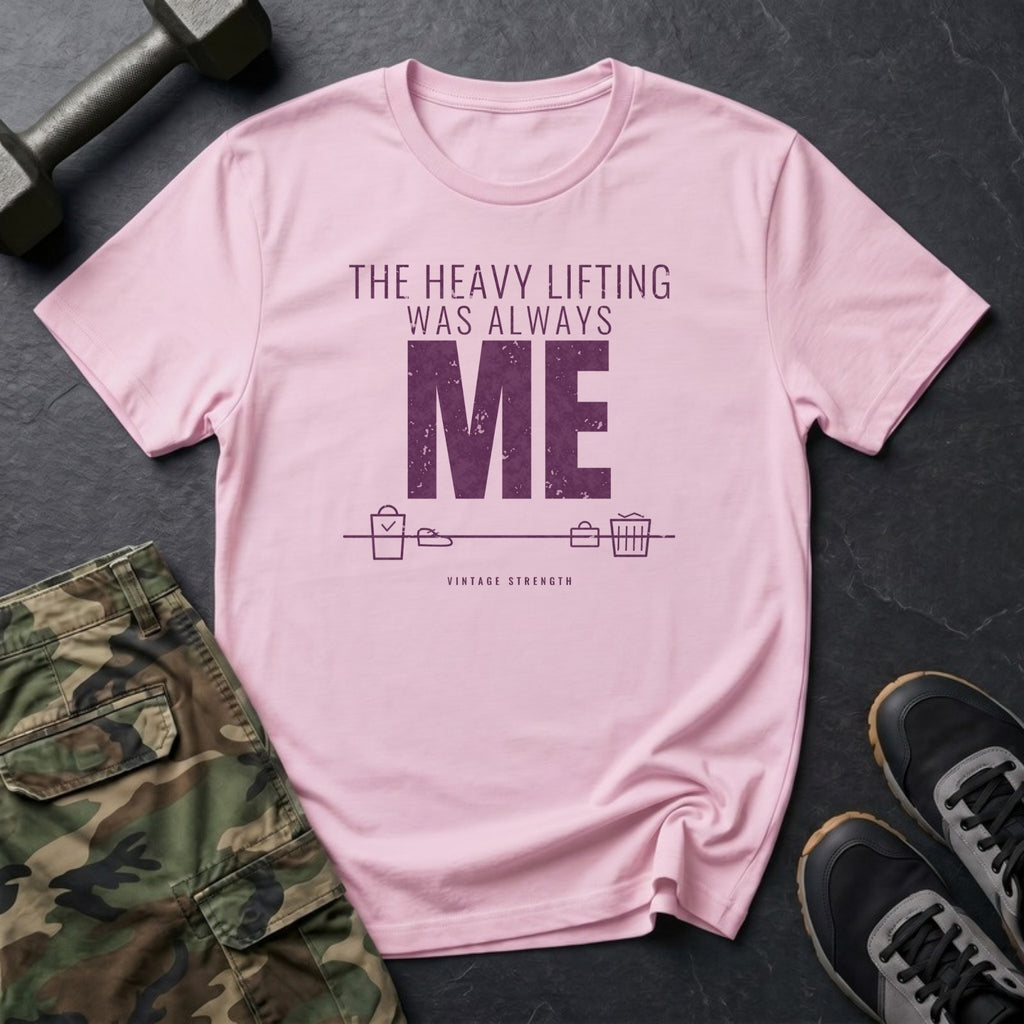 The Heavy Lifting Was Always Me T-Shirt in Light Pink