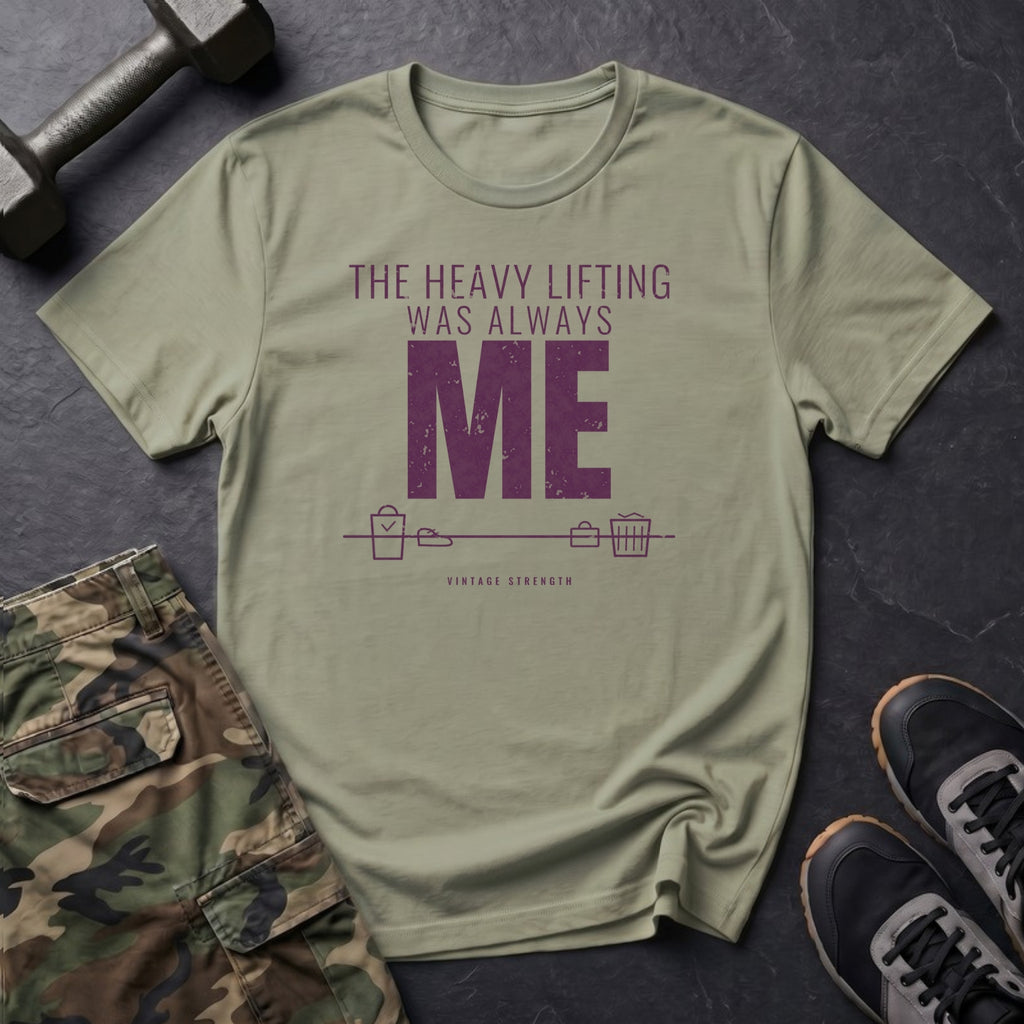 The Heavy Lifting Was Always Me T-Shirt in Pistachio