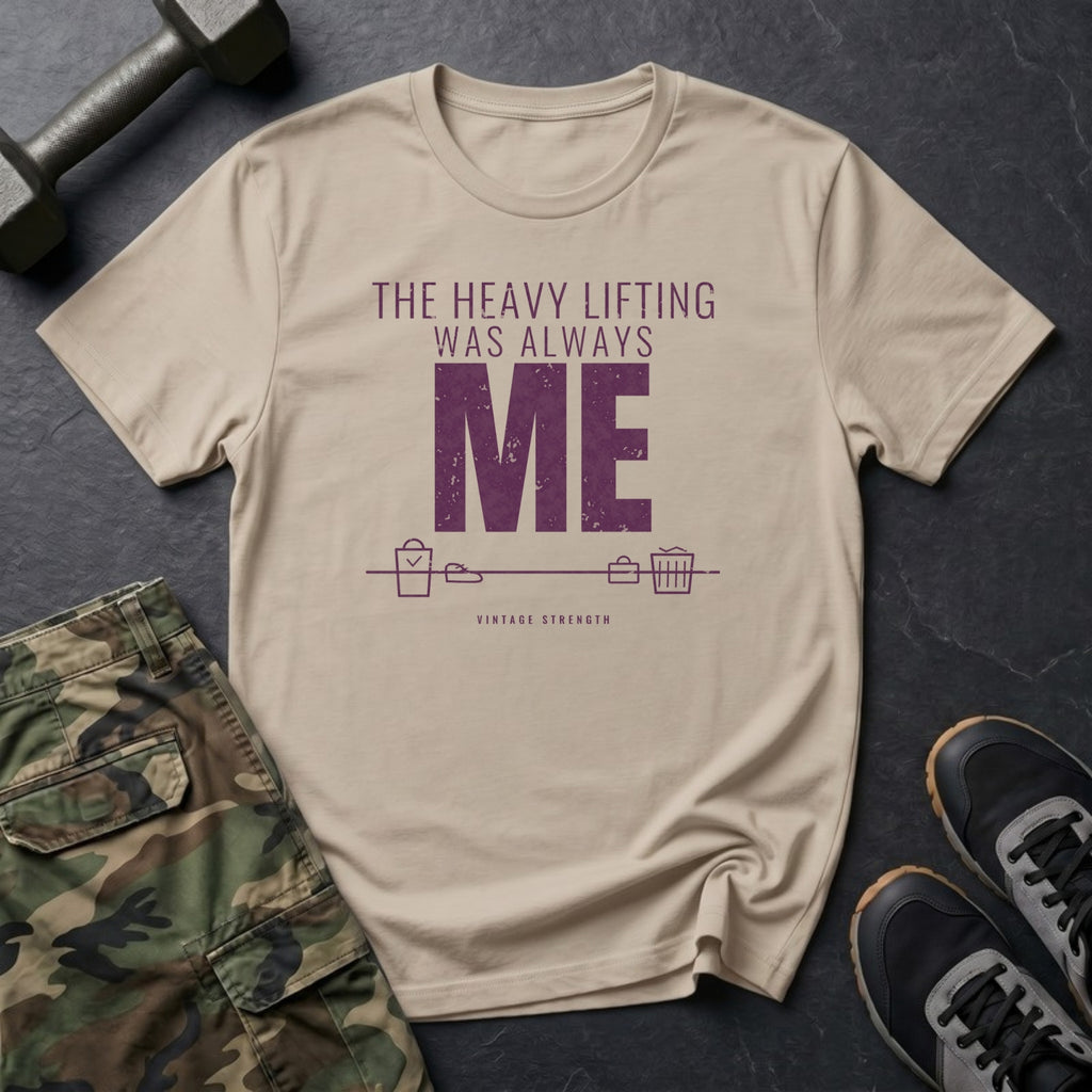 The Heavy Lifting Was Always Me T-Shirt in Sand