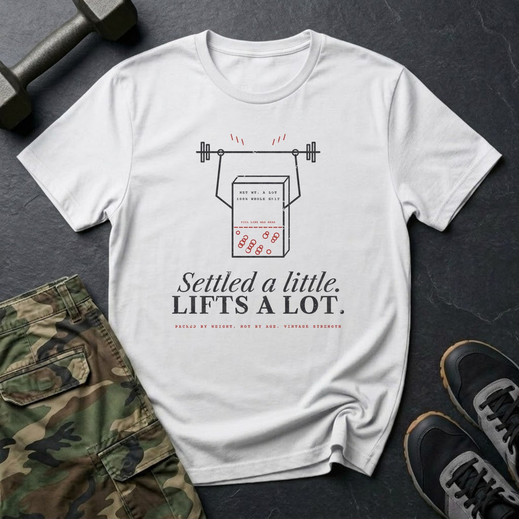 Settled a Little. Lifts a Lot. T-Shirt in White