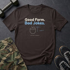 Good Form. Bad Jokes. T-Shirt in Dark Chocolate