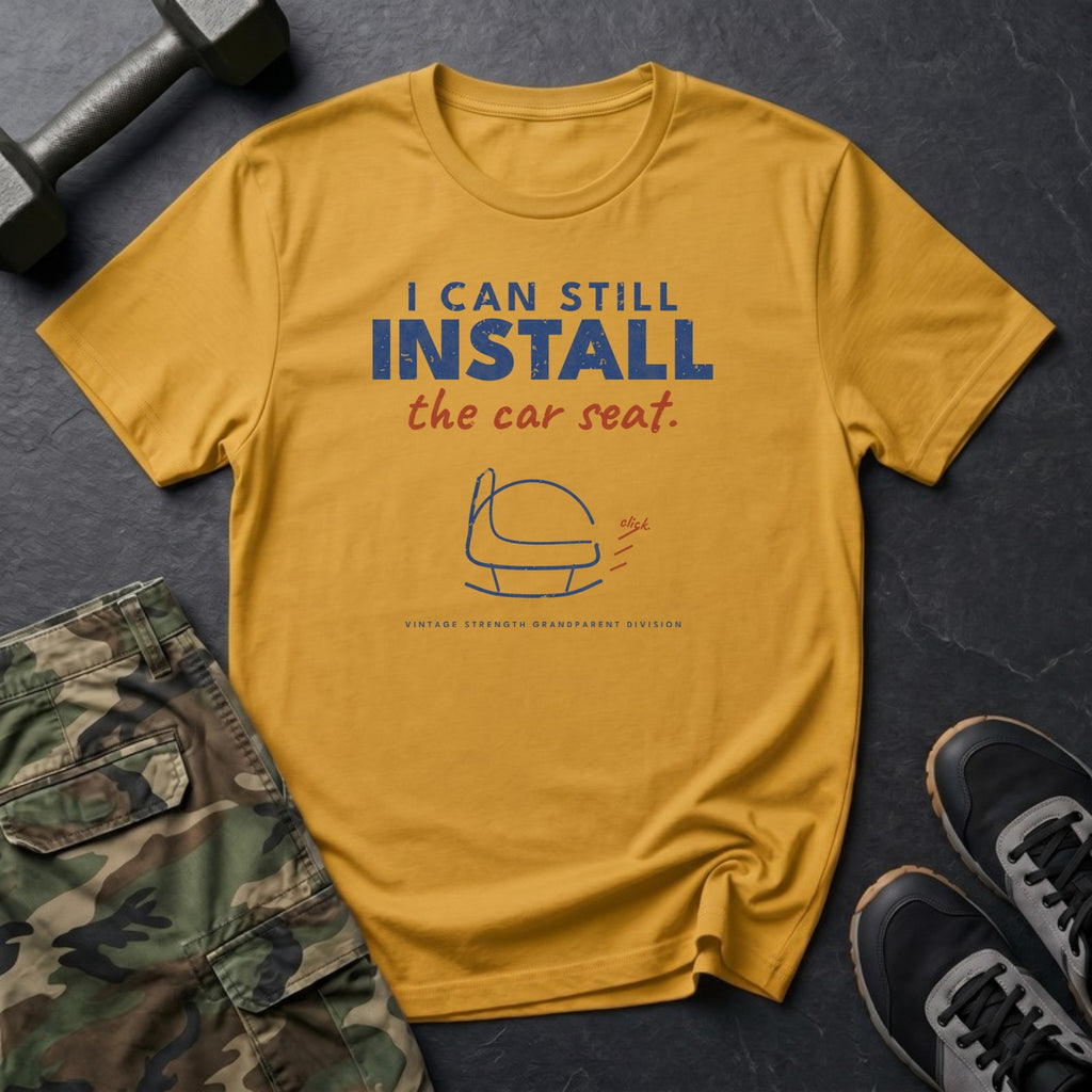 I Can Still Install the Car Seat T-Shirt in Daisy