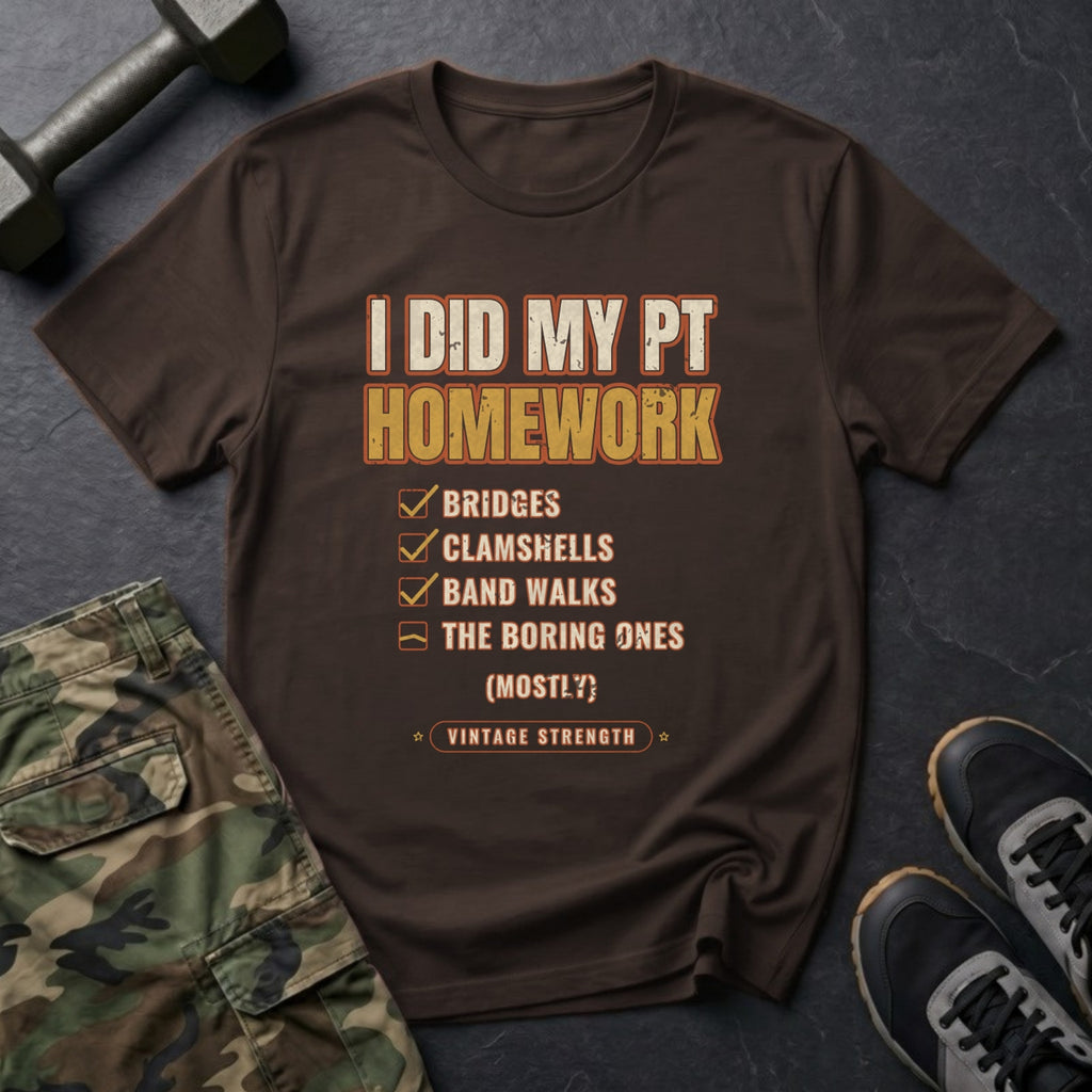 I Did My PT Homework (Mostly) T-Shirt in Dark Chocolate