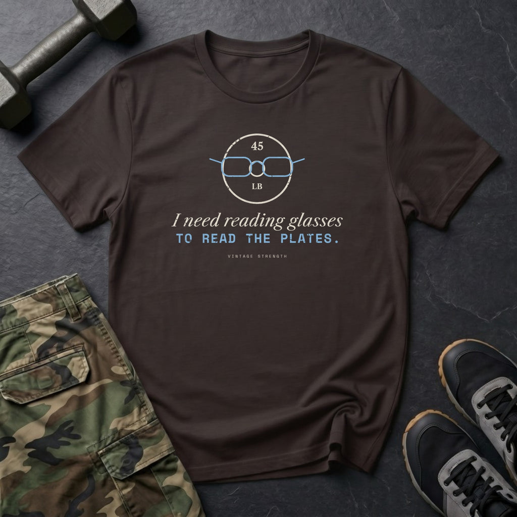 I Need Reading Glasses to Read the Plates T-Shirt in Dark Chocolate