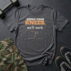 Bring Your Knees, We'll Work T-Shirt in Dark Heather