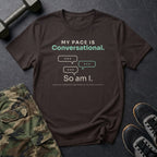My Pace Is Conversational. So Am I. T-Shirt in Dark Chocolate