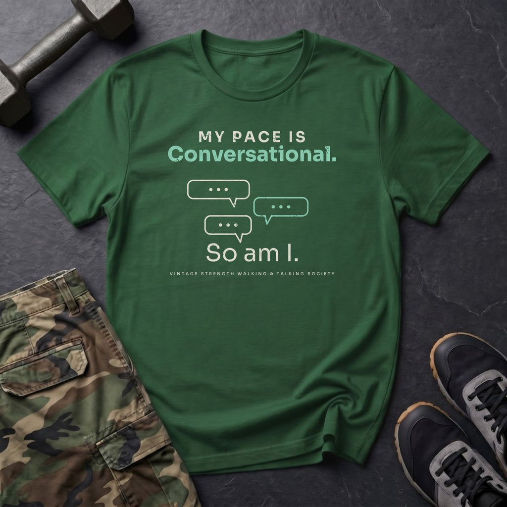 My Pace Is Conversational. So Am I. T-Shirt in Forest Green