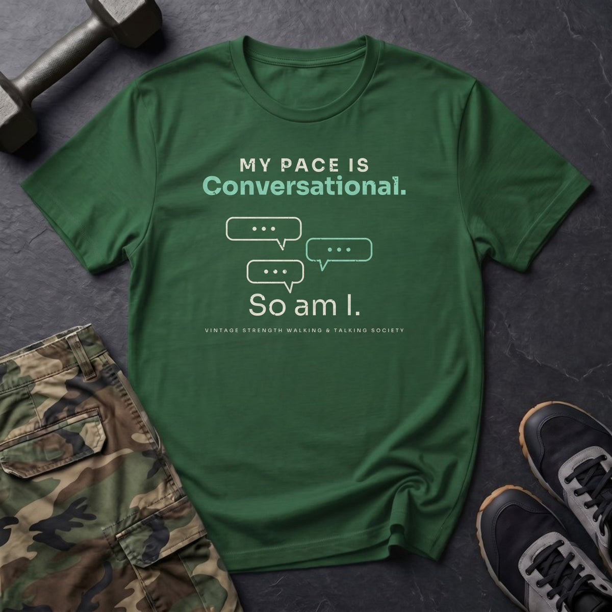 My Pace Is Conversational. So Am I. T-Shirt in Forest Green