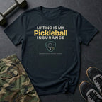 Lifting Is My Pickleball Insurance T-Shirt in Black