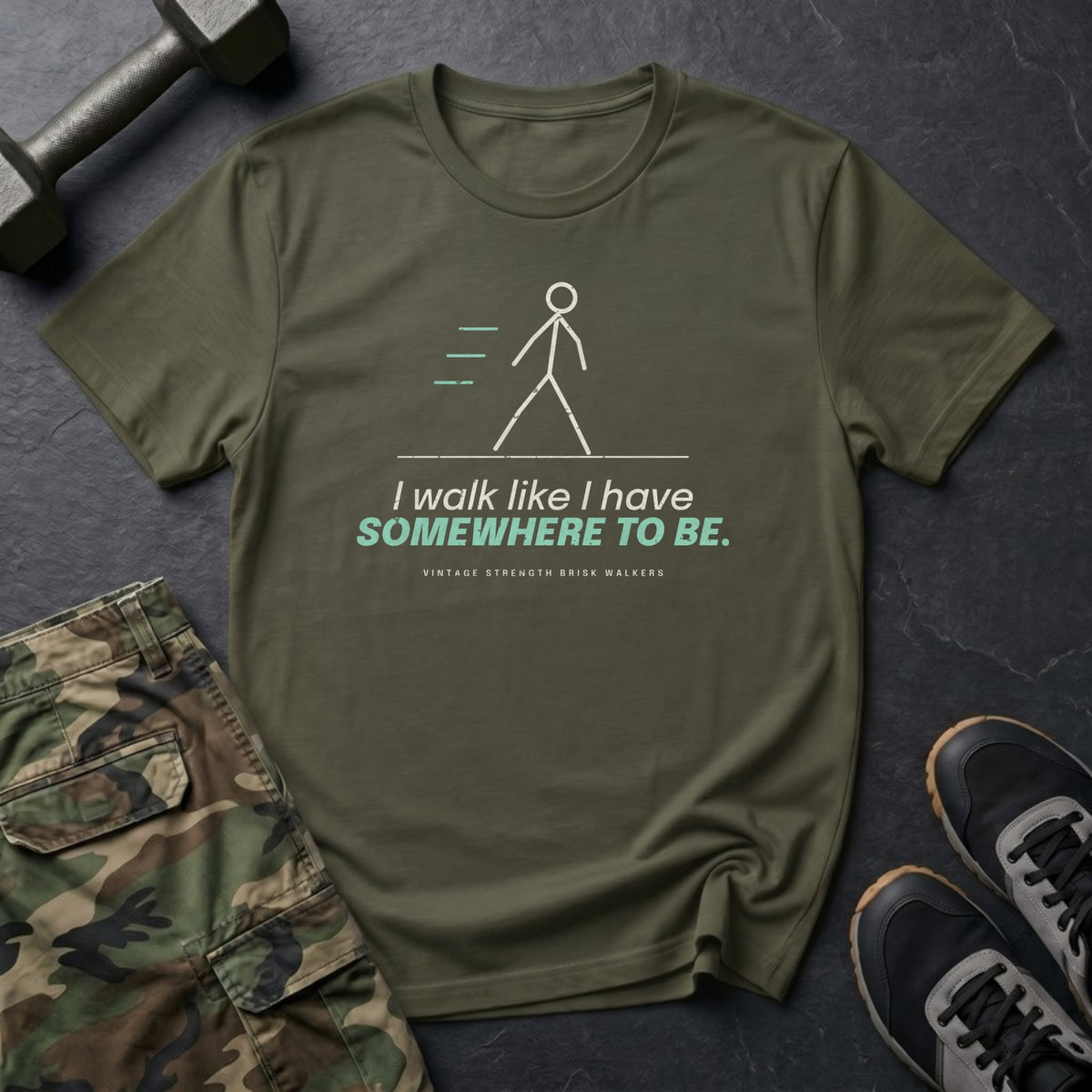 I Walk Like I Have Somewhere to Be T-Shirt in Military Green