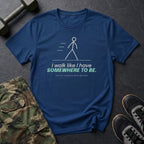 I Walk Like I Have Somewhere to Be T-Shirt in Heather Navy