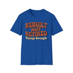 Rebuilt Not Retired T-Shirt
