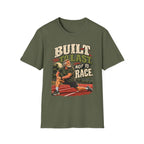 Built To Last Not To Race T-Shirt