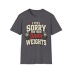 Sorry Weights T-Shirt