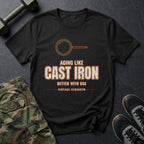 Aging Like Cast Iron: Better With Use T-Shirt in Black