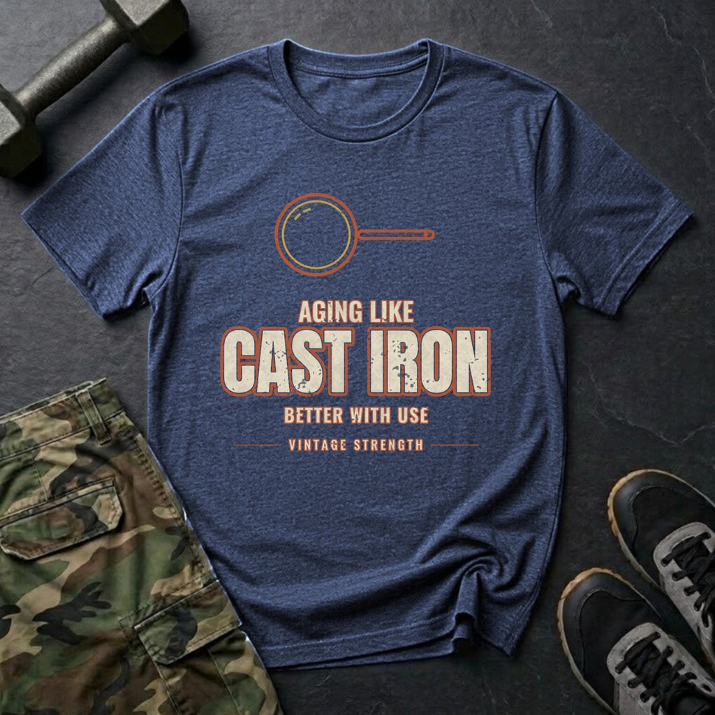Aging Like Cast Iron: Better With Use T-Shirt in Heather Navy