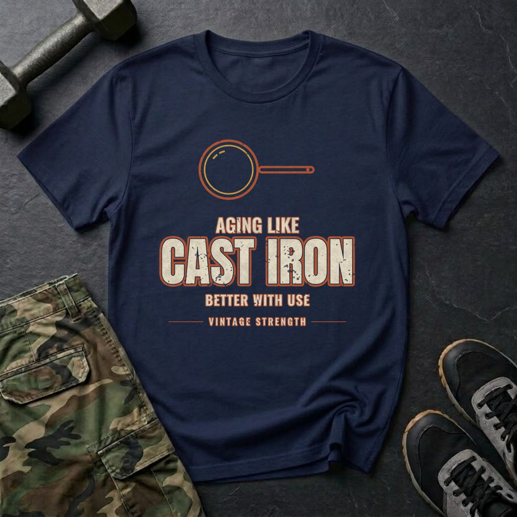 Aging Like Cast Iron: Better With Use T-Shirt in Navy