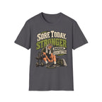 Sore Today Stronger Tomorrow T-Shirt