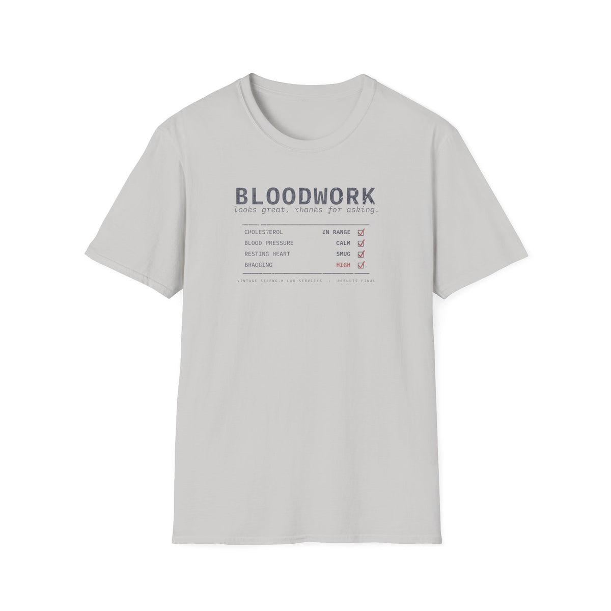 Bloodwork Looks Great, Thanks for Asking T-Shirt in Ice Grey