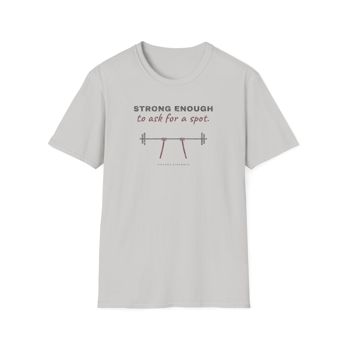 Strong Enough to Ask for a Spot T-Shirt in Ice Grey