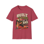 Built To Last Not To Race T-Shirt