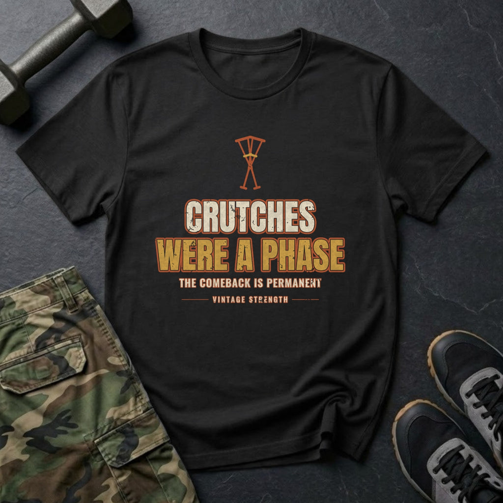 Crutches Were a Phase T-Shirt in Black