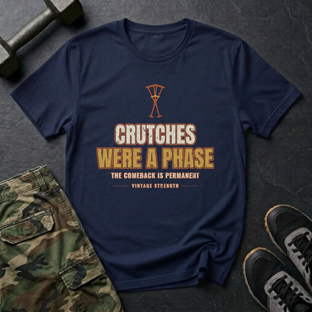 Crutches Were a Phase T-Shirt in Navy
