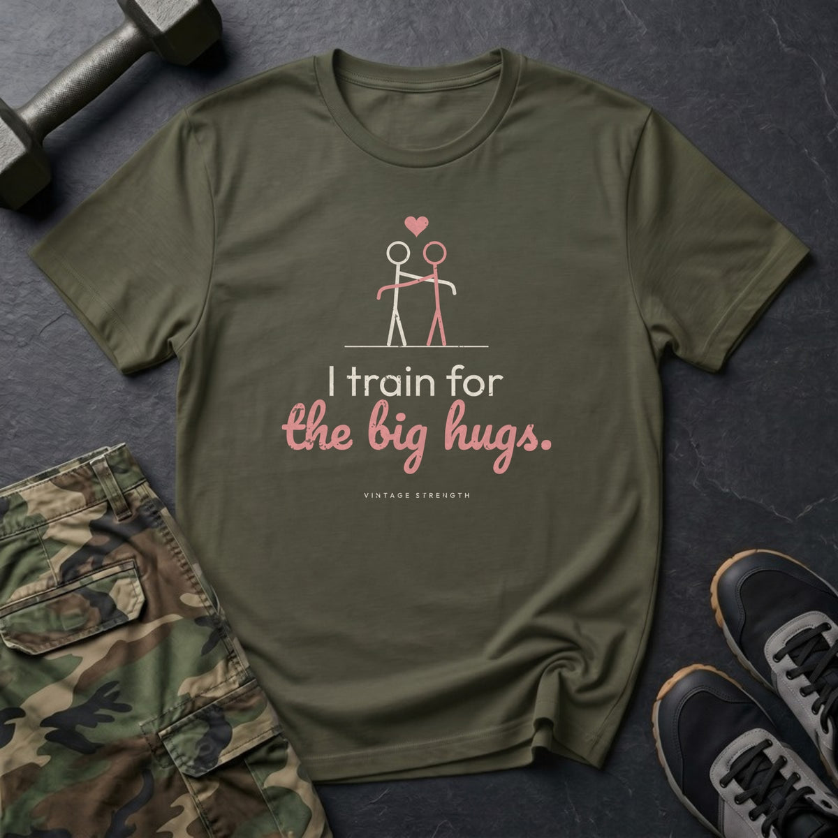 I Train for the Big Hugs T-Shirt in Military Green