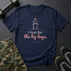 I Train for the Big Hugs T-Shirt in Navy