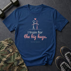 I Train for the Big Hugs T-Shirt in Heather Navy