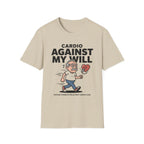 Againts My Will T-Shirt
