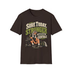 Sore Today Stronger Tomorrow T-Shirt