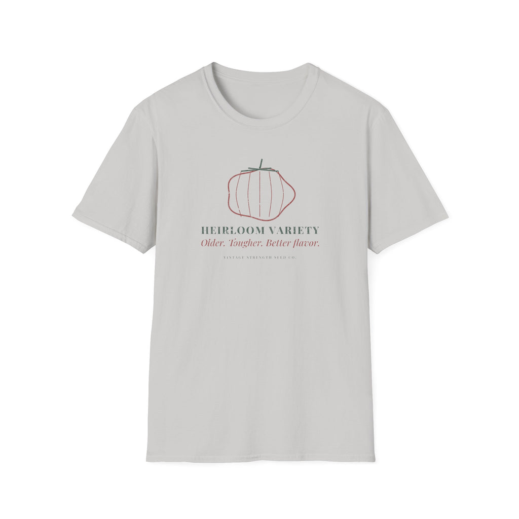 Heirloom Variety: Older. Tougher. Better Flavor. T-Shirt in Ice Grey