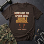 Some Guys Buy Sports Cars. I Bought a Squat Rack. T-Shirt in Dark Chocolate