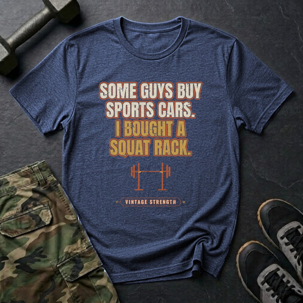 Some Guys Buy Sports Cars. I Bought a Squat Rack. T-Shirt in Heather Navy