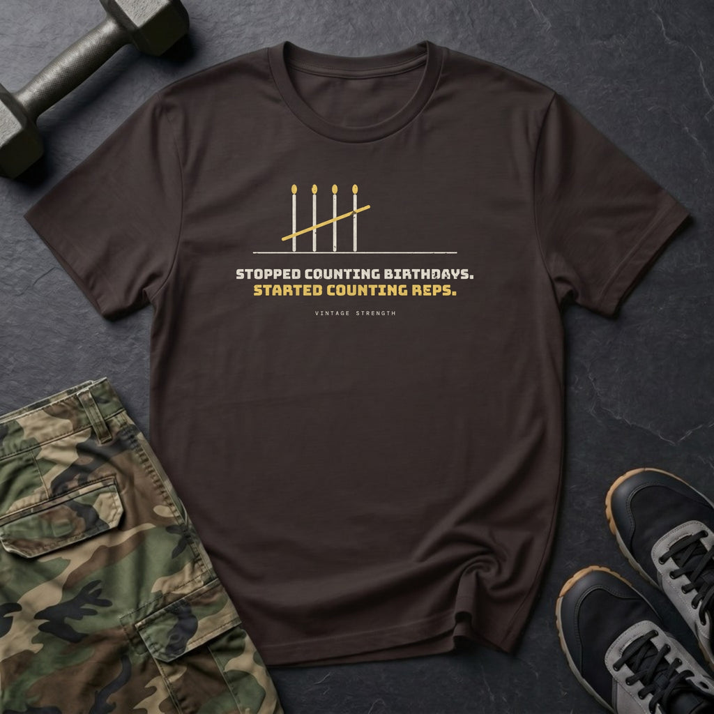Stopped Counting Birthdays. Started Counting Reps. T-Shirt in Dark Chocolate