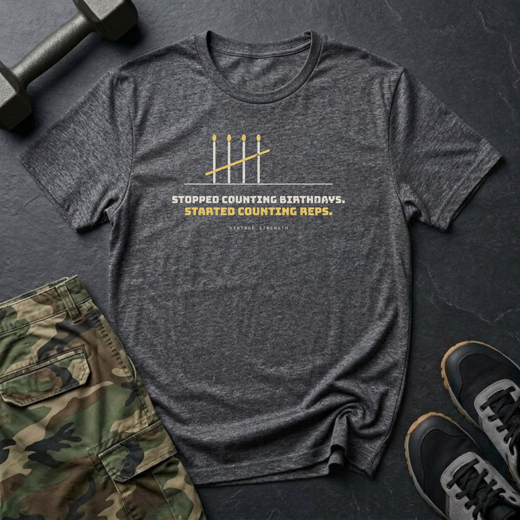 Stopped Counting Birthdays. Started Counting Reps. T-Shirt in Dark Heather