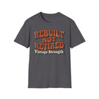 Rebuilt Not Retired T-Shirt