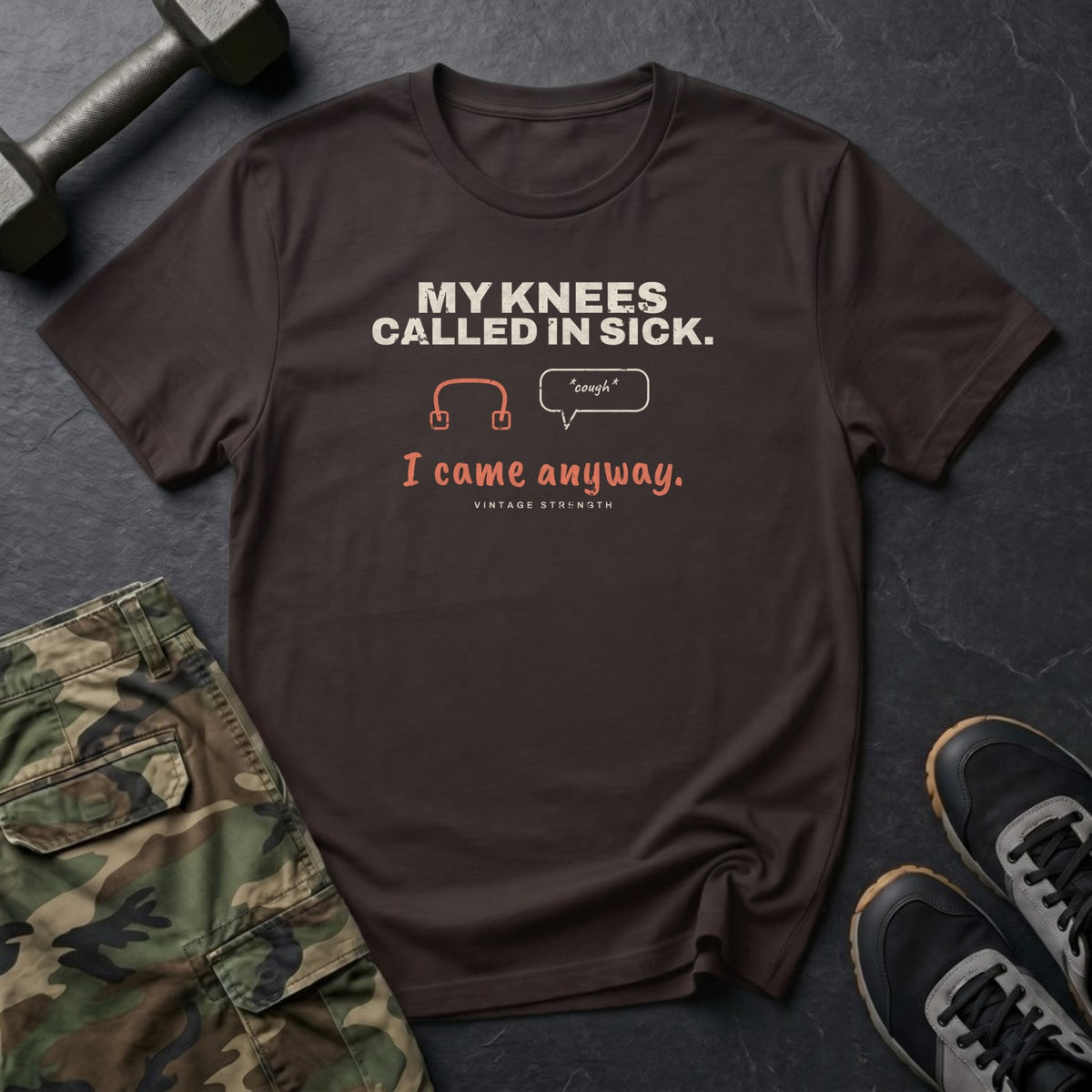 My Knees Called in Sick. I Came Anyway. T-Shirt in Dark Chocolate