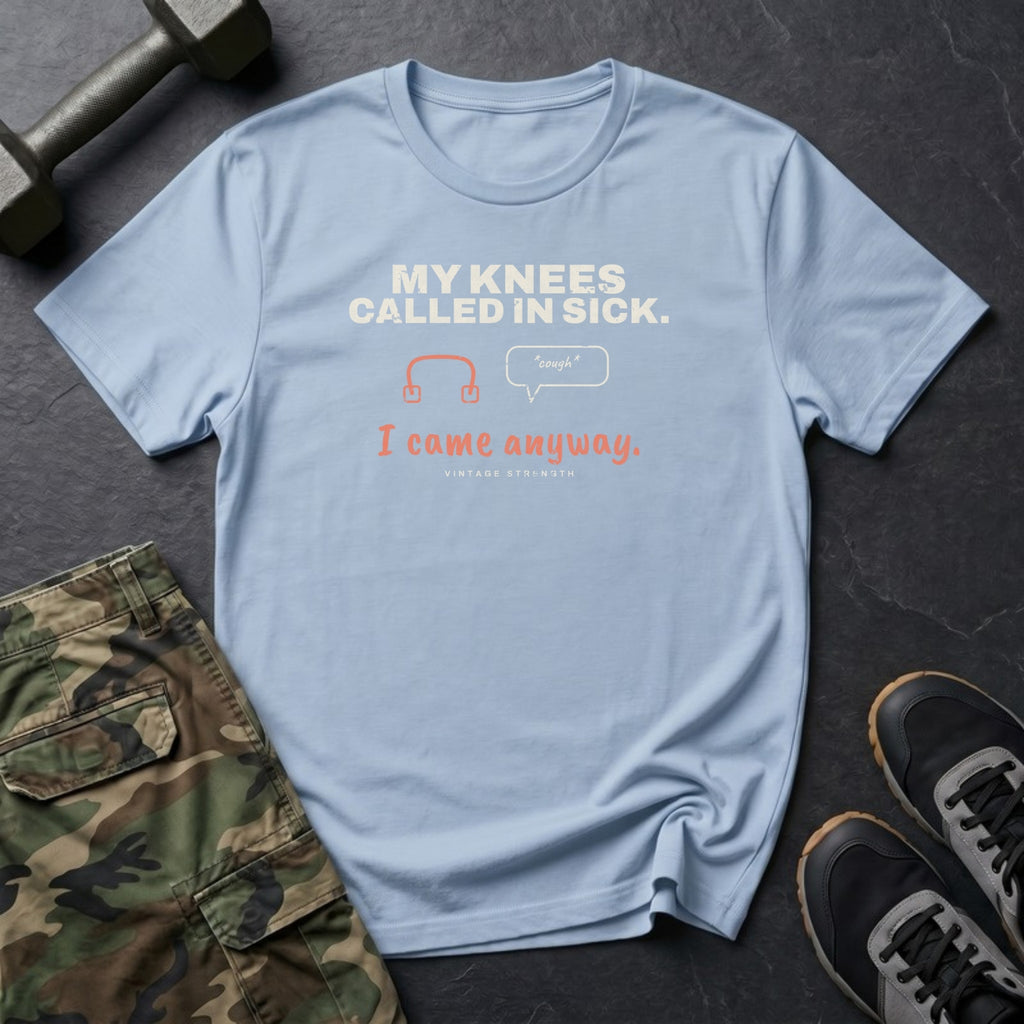 My Knees Called in Sick. I Came Anyway. T-Shirt in Heather Navy