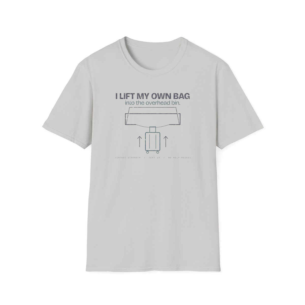 I Lift My Own Bag Into the Overhead Bin T-Shirt in Ice Grey