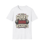 Sorry Weights T-Shirt