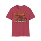Rebuilt Not Retired T-Shirt