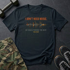 Dont Need Music T-Shirt